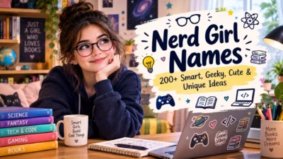 Nerd girl names with 200+ smart, geeky, cute, and unique ideas